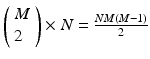 
$$\left(\begin{array}{l}M\\2\end{array} \right) \times N = \frac{{NM(M - 1)}}{2}$$
