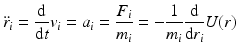 
$$ {\ddot{r}}_i=\frac{\mathrm{d}}{\mathrm{d}t}{v}_i={a}_i=\frac{F_i}{m_i}=-\frac{1}{m_i}\frac{\mathrm{d}}{\mathrm{d}{r}_i}U(r) $$
