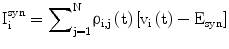 
$$ {\mathrm{I}}_{\mathrm{i}}^{\mathrm{syn}}={\displaystyle {\sum}_{\mathrm{j}=1}^{\mathrm{N}}{\uprho}_{\mathrm{i},\mathrm{j}}\left(\mathrm{t}\right)\left[{\mathrm{v}}_{\mathrm{i}}\left(\mathrm{t}\right)-{\mathrm{E}}_{\mathrm{syn}}\right]} $$
