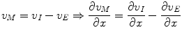 $$\displaystyle{ v_{M} = v_{I} - v_{E} \Rightarrow \frac{\partial v_{M}} {\partial x} = \frac{\partial v_{I}} {\partial x} -\frac{\partial v_{E}} {\partial x} }$$