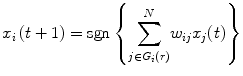 
$$ {x}_i\left(t+1\right) = \mathrm{sgn}\left\{{\displaystyle \sum_{j\in {G}_i(r)}^N}{w}_{ij}{x}_j(t)\right\} $$
