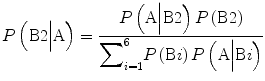 
$$ P\left(\mathrm{B}2\Big|\mathrm{A}\right)=\frac{P\left(\mathrm{A}\Big|\mathrm{B}2\right)P\left(\mathrm{B}2\right)}{{\displaystyle {\sum}_{i=1}^6P\left(\mathrm{B}i\right)P\left(\mathrm{A}\Big|\mathrm{B}i\right)}} $$
