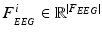 
$$ {F}_{{}_{EEG}}^i\in {\mathbb{R}}^{\left|{F}_{EEG}\right|} $$
