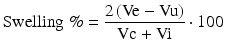 
$$ \mathrm{Swelling}\;\%=\frac{2\left(\mathrm{V}\mathrm{e}-\mathrm{V}\mathrm{u}\right)}{\mathrm{Vc}+\mathrm{V}\mathrm{i}}\cdot 100 $$
