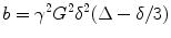 $$ b = \gamma^{2} G^{2} \delta^{2} (\Delta - \delta {/3}) $$