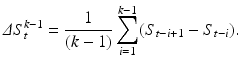 $$\displaystyle{ \varDelta S_{t}^{k-1} = \frac{1} {(k - 1)}\sum _{i=1}^{k-1}(S_{ t-i+1} - S_{t-i}). }$$