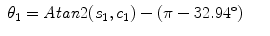 
$$\displaystyle\begin{array}{rcl} \theta _{1} = \mathit{Atan}2(s_{1},c_{1}) - (\pi -32.94^{\circ })& &{}\end{array}$$
