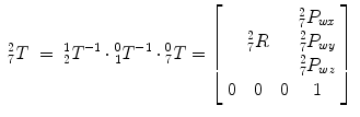 
$$\begin{array}{rcl} {}_{7}^{2}T& =& {}_{ 2}^{1}T^{-1} \cdot {}_{ 1}^{0}T^{-1} \cdot {}_{ 7}^{0}T = \left[\begin{array}{cccc} & & & {}_{7}^{2}P_{wx} \\ & {}_{7}^{2}R& & {}_{7}^{2}P_{wy} \\ & & & {}_{7}^{2}P_{wz} \\ 0& 0 &0& 1 \end{array} \right]\end{array}$$
