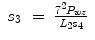 
$$\displaystyle\begin{array}{rcl} s_{3}& =& \frac{{7}^{2}P_{wz}} {L_{2}s_{4}}{}\end{array}$$
