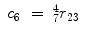 
$$\displaystyle\begin{array}{rcl} c_{6}& =& _{7}^{4}r_{ 23}{}\end{array}$$
