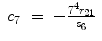 
$$\displaystyle\begin{array}{rcl} c_{7}& =& -\frac{{7}^{4}r_{21}} {s_{6}}{}\end{array}$$
