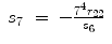 
$$\displaystyle\begin{array}{rcl} s_{7}& =& -\frac{{7}^{4}r_{22}} {s_{6}}{}\end{array}$$
