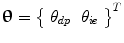 
$$ \boldsymbol{\uptheta} ={\left\{\begin{array}{ll}\hfill {\theta}_{dp}\hfill & \hfill {\theta}_{ie}\hfill \end{array}\right\}}^T $$
