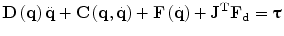 
$$ \mathbf{D}\left(\mathbf{q}\right)\ddot{\mathbf{q}}+\mathbf{C}\left(\mathbf{q},\dot{\mathbf{q}}\right)+\mathbf{F}\left(\dot{\mathbf{q}}\right)+{\mathbf{J}}^{\mathbf{T}}{\mathbf{F}}_{\mathbf{d}}=\boldsymbol{\uptau} $$
