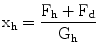 
$$ {\mathrm{x}}_{\mathrm{h}}=\frac{{\mathrm{F}}_{\mathrm{h}}+{\mathrm{F}}_{\mathrm{d}}}{{\mathrm{G}}_{\mathrm{h}}} $$
