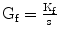 
$$ {\mathrm{G}}_{\mathrm{f}}=\frac{{\mathrm{K}}_{\mathrm{f}}}{\mathrm{s}} $$
