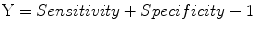 
$$ \mathrm{Y}= Sensitivity+ Specificity-1 $$
