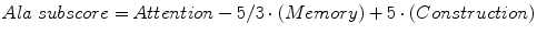 
$$ Ala\; subscore= Attention-5/3\cdot (Memory)+5\cdot (Construction) $$
