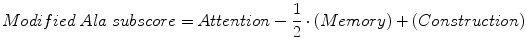 
$$ Modified\; Ala\; subscore= Attention-\mathrm{\frac{1}{2}}\cdot (Memory)+(Construction) $$
