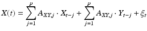 
$$ X(t)=\sum_{j = 1}^p {{A_{XY,j}}\cdot {X_{t-j}}+ \sum_{j = 1}^p {{A_{XY,j}}\cdot {Y_{t-j}}+ {\xi_t}}}$$
