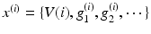 
$${x^{(i)}}= \{V(i),g_1^{(i)},g_2^{(i)},\cdots \}$$
