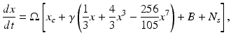 
$$ \frac{dx}{dt}=\Omega \left[{{x}_{c}}+\gamma \left(\frac{1}{3}x+\frac{4}{3}{{x}^{3}}-\frac{256}{105}{{x}^{7}}\right)+B+{{N}_{s}}\right], $$
