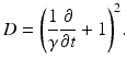 
$$ D={{\left(\frac{1}{\gamma }\frac{\partial }{\partial t}+1 \right)}^{2}}. $$
