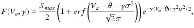 
$$ F({{V}_{a}},\gamma)=\frac{{{S}_{max}}}{2}\left(1+erf\left(\frac{{{V}_{a}}-\theta -\gamma {{\sigma }^{2}}}{\sqrt{2}\sigma } \right) \right){{e}^{-\gamma ({{V}_{a}}-\theta)+{{\gamma }^{2}}{{\sigma }^{2}}/2}}, $$
